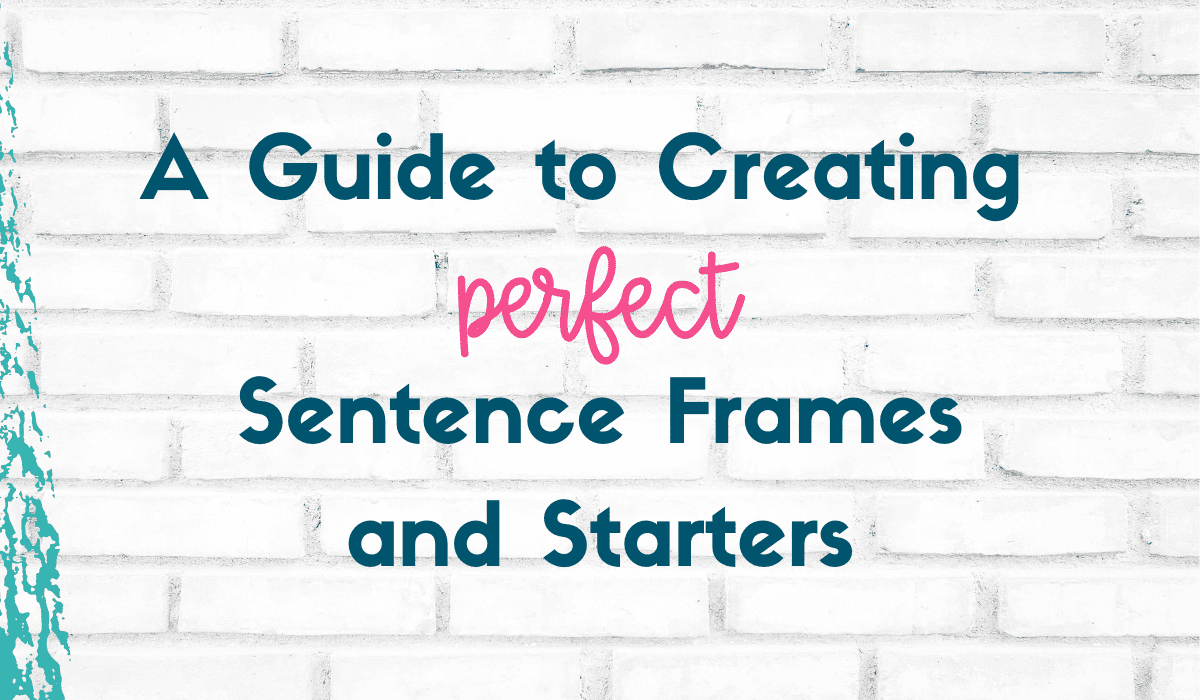 guide-to-creating-perfect-sentence-frames-and-starters